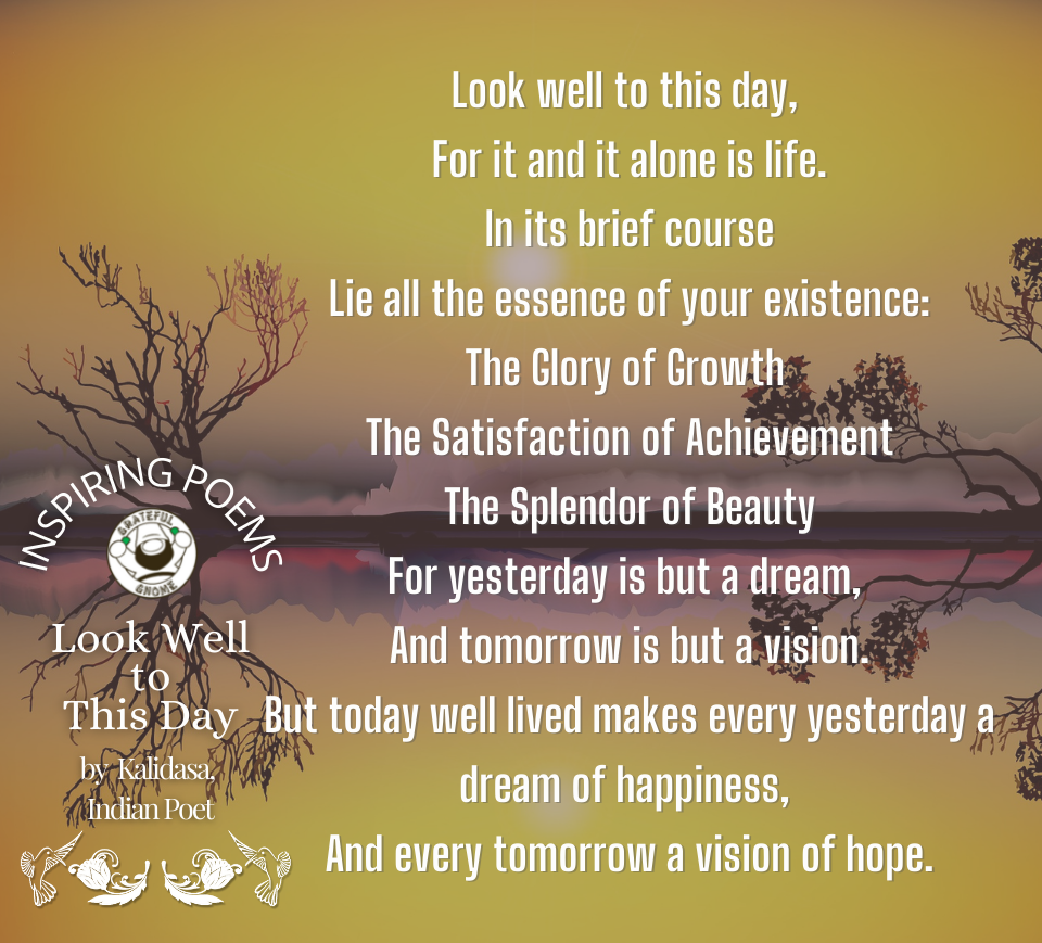 Inspiring Poems - Look Well to This Day – Grateful Gnome